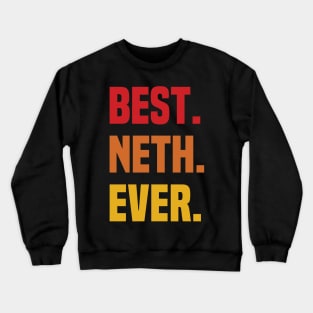 BEST NETH EVER ,NETH NAME Crewneck Sweatshirt